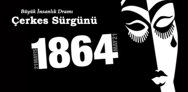 Büyük İnsanlık Dramı: 21 Mayıs 1864 Çerkes Sürgünü
