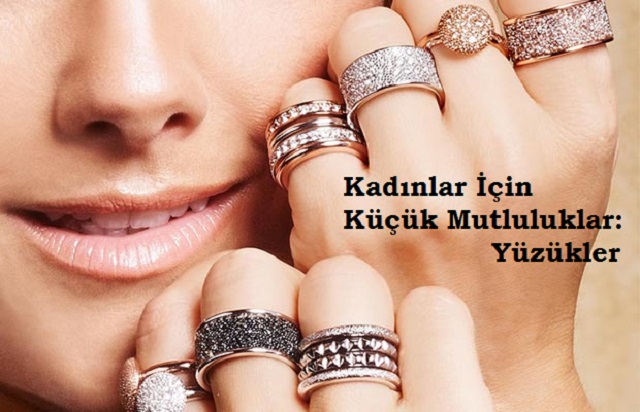 KADINLAR İÇİN KÜÇÜK MUTLULUKLAR: YÜZÜKLER